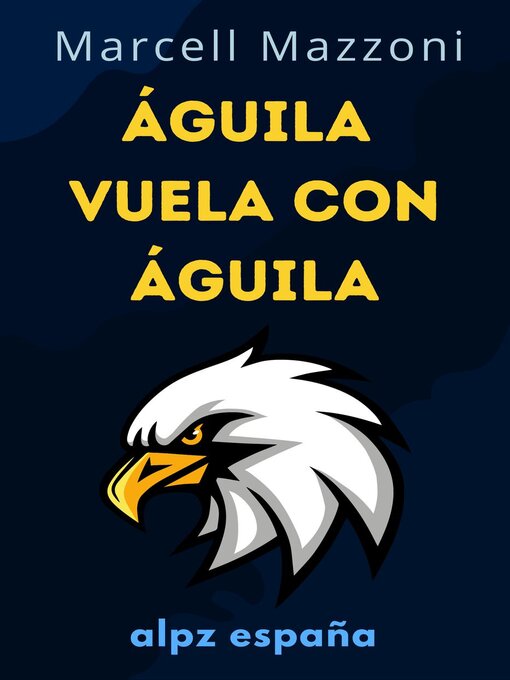 Title details for Águila Vuela Con Águila by Alpz Espana - Wait list